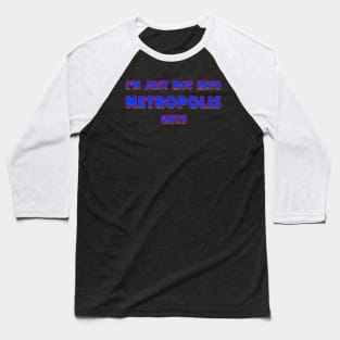 Not Into Metropolis Guys Baseball T-Shirt